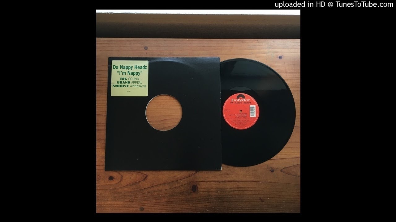 Da Nappy Headz - I'm Nappy (Original Uncensored Version)