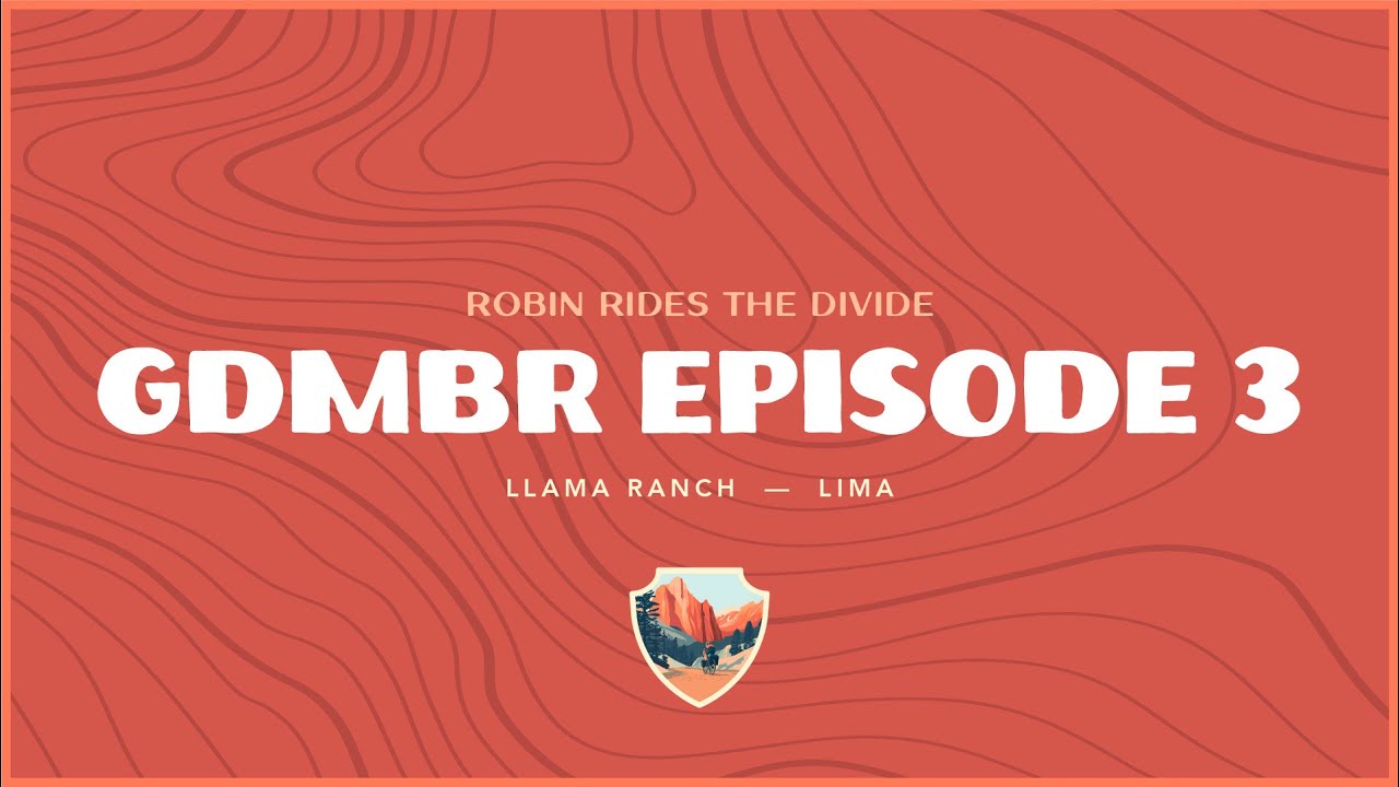 GDMBR Ep3 | Llama Ranch to Lima: They Said It’d Be Fun