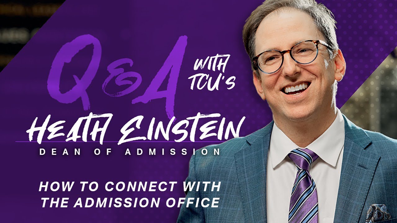 How to Connect with the Admission Office - Q&A with TCU's Dean of Admission, Heath Einstein