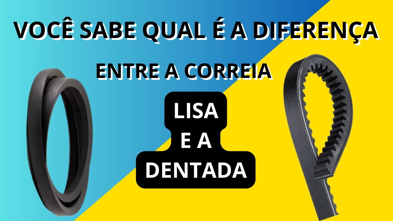 Você sabe Qual é a Diferença Entre a Correia Lisa e a Dentada
