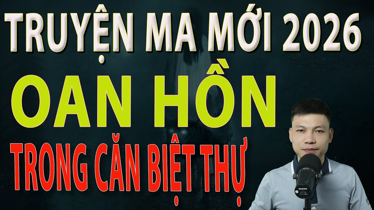 Truyện Ma Mới 2026 - OAN HỒN TRONG CĂN BIỆT THỰ - Truyện ma làng quê MC Đình Soạn#mcdinhsoan