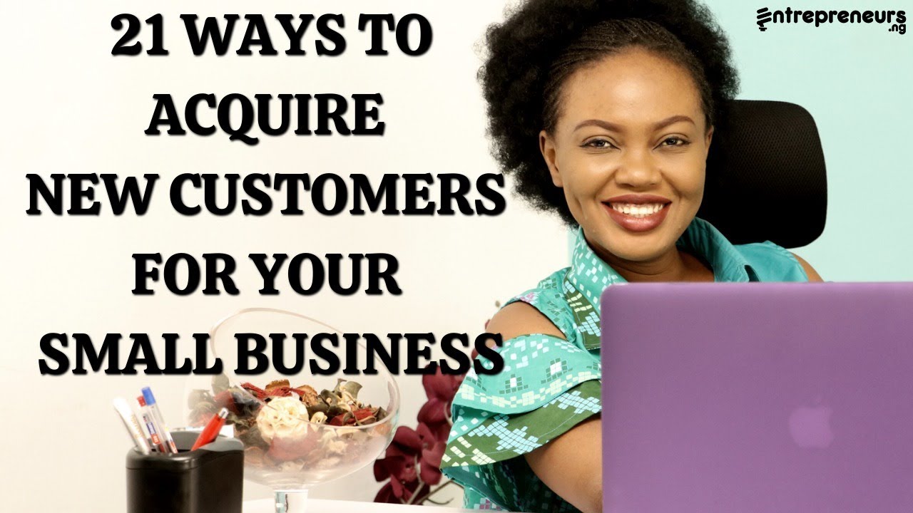 21 Ways To Acquire New Customers For Your Business And Make More Money