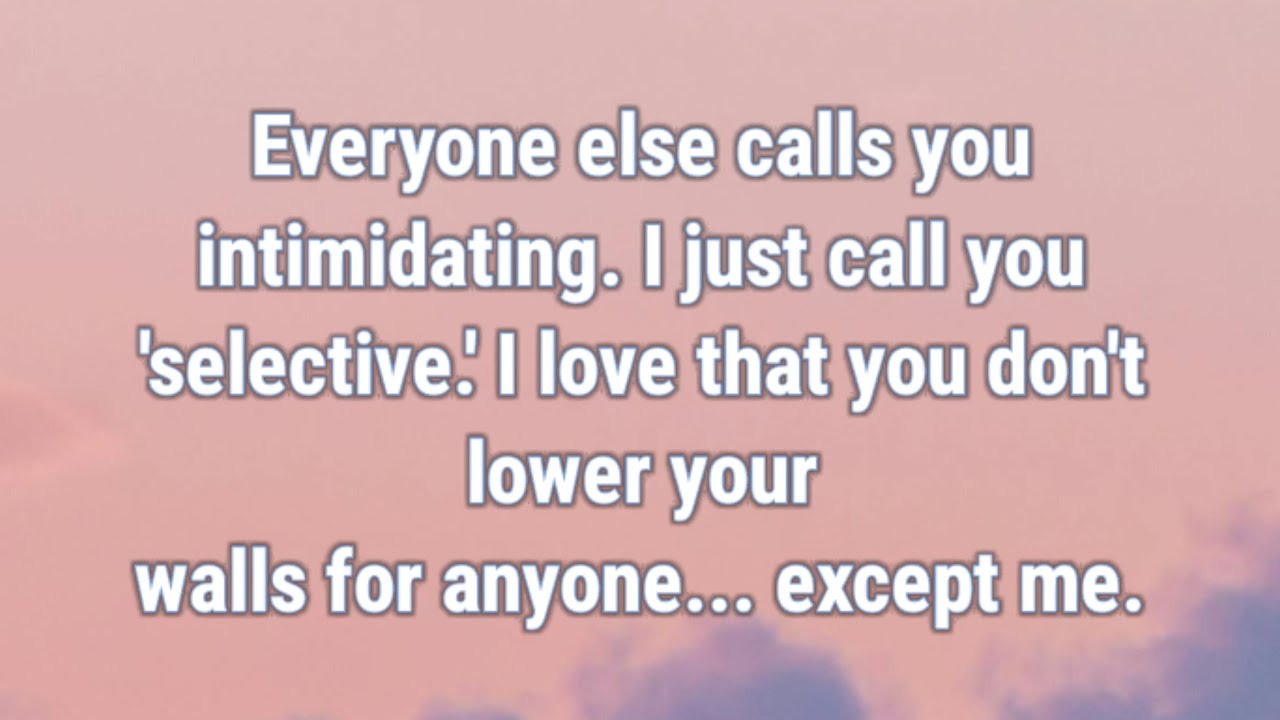 📜 I love that you don't lower your walls for anyone...
