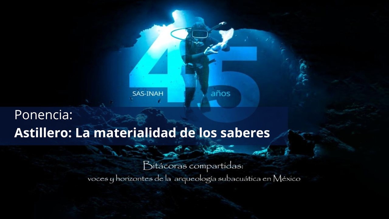 Astillero: La materialidad de los saberes | 45 años de arqueología subacuática