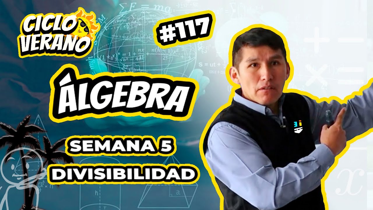 117 - VERANO - SEMANA 5 - ÁLGEBRA DIVISIBILIDAD - 06/02/2024