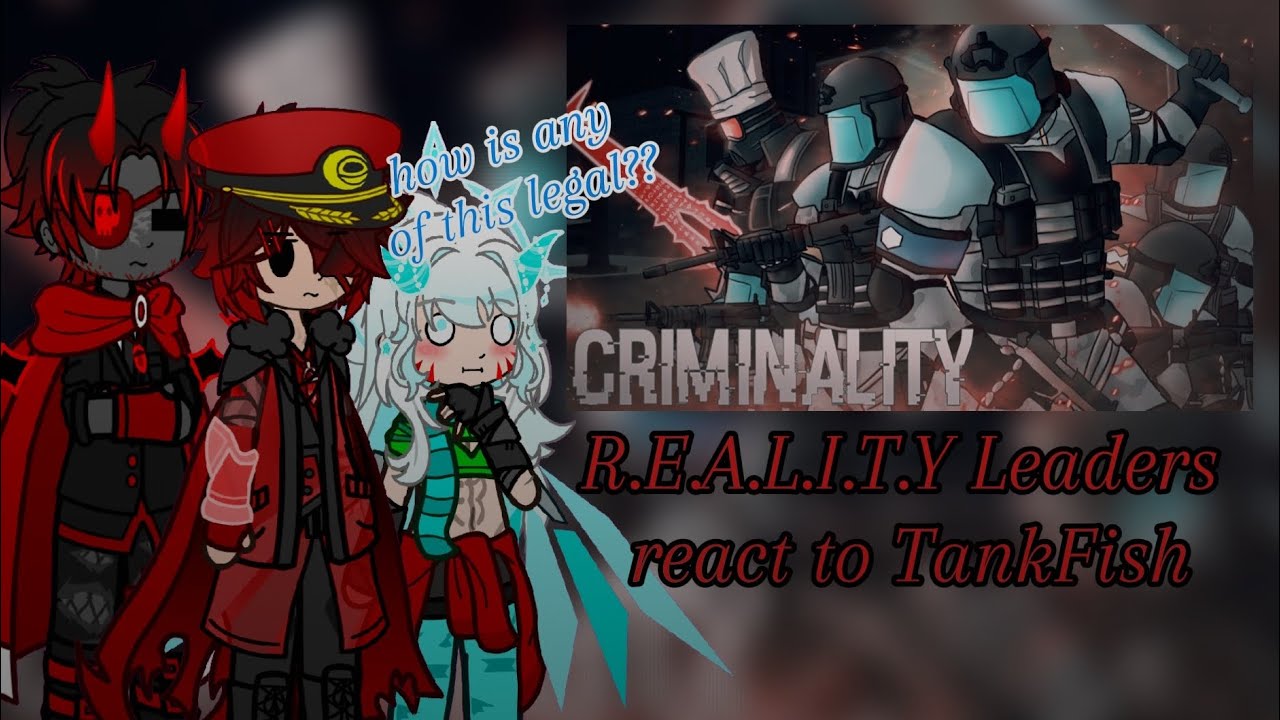 R.E.A.L.I.T.Y Leaders react to TankFish Criminality