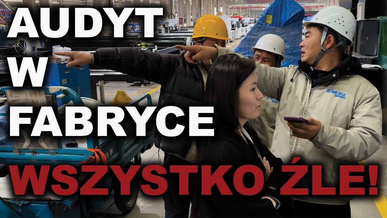Kontrola w chińskiej fabryce. Odbi&oacute;r maszyny. Bezpieczny import z Chin.