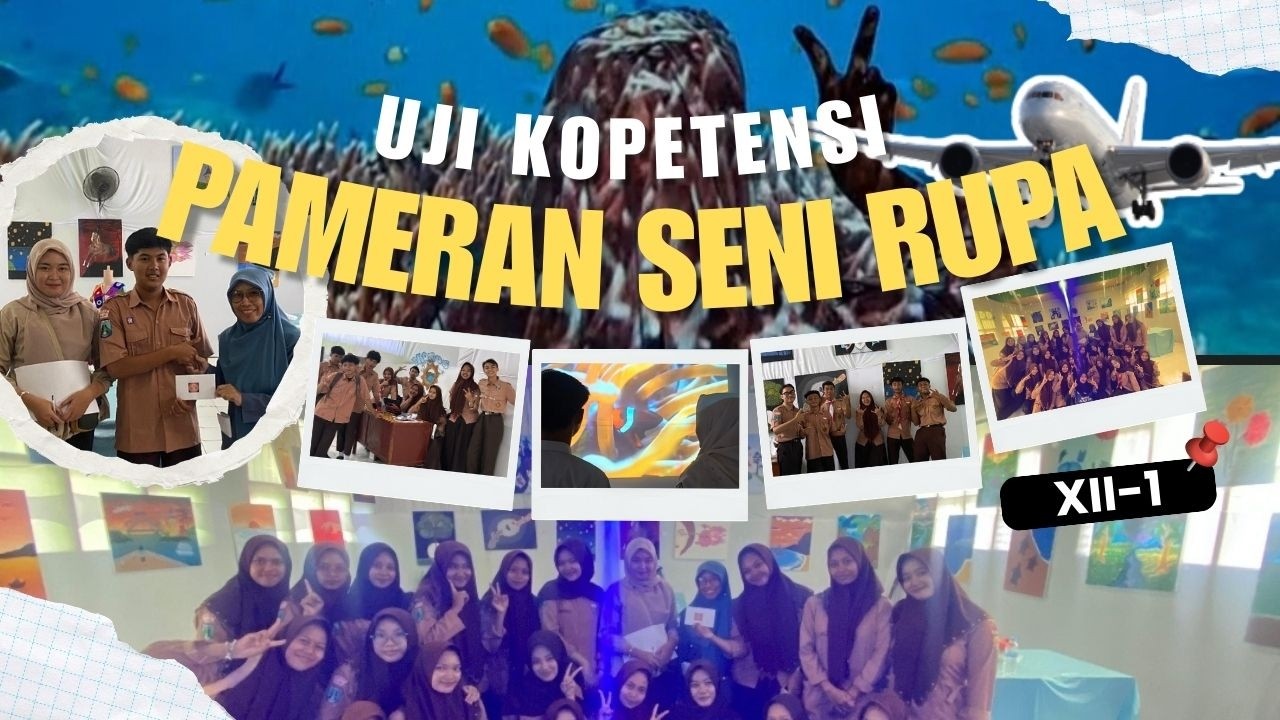 UJIAN KOMPETENSI KELAS XII 1 | HARMONI LANGIT DAN LAUT DALAM PAMERAN SENI RUPA 2D & 3D