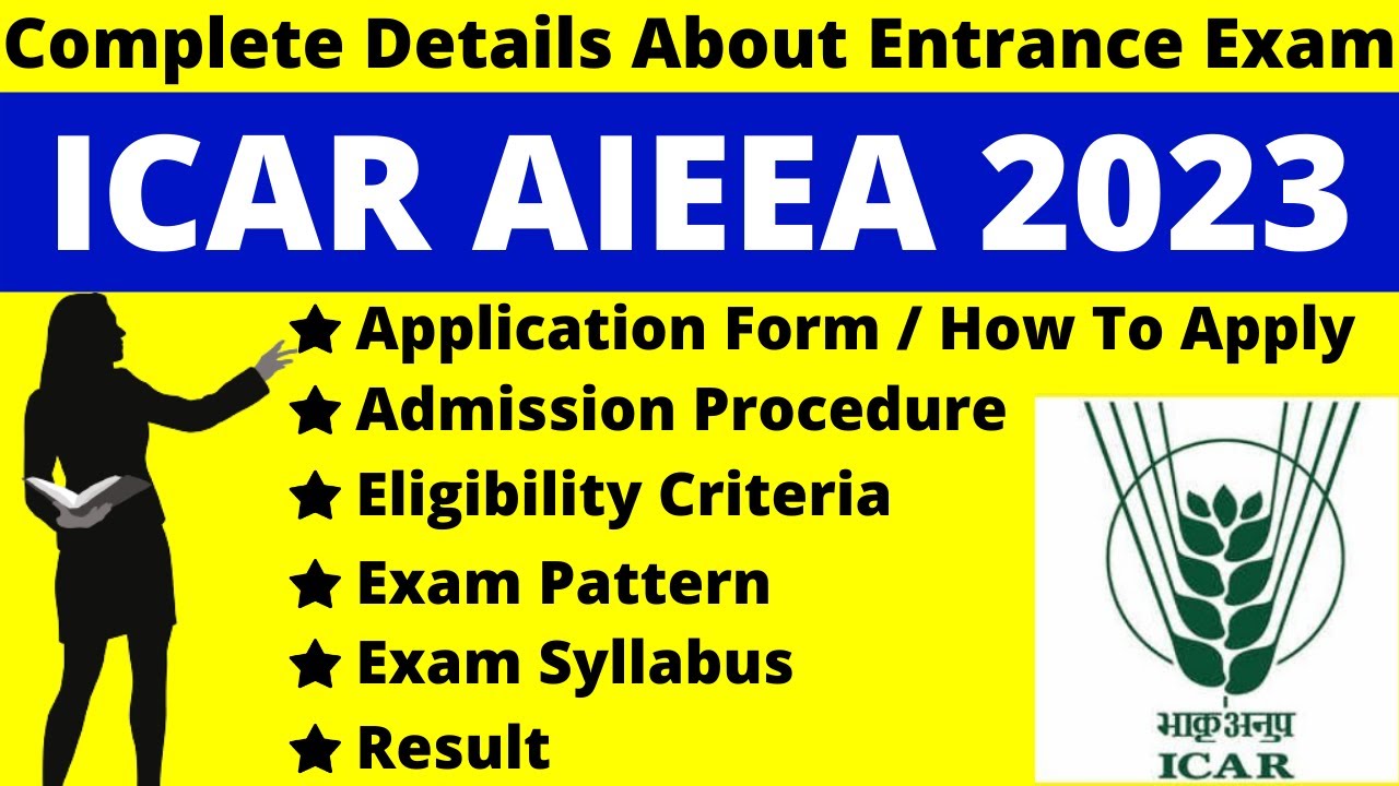 ICAR AIEEA 2023 Full Details: Notification, Dates, Application, Syllabus, Pattern, Eligibility