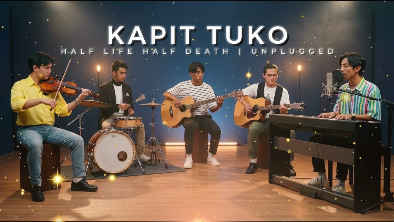Kapit Tuko – Unplugged Version | Half Life Half Death