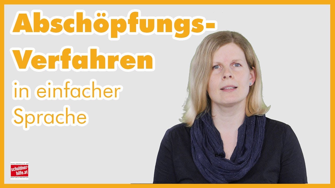 Abschöpfungs-Verfahren in einfacher Sprache - Erklärvideo der SCHULDNERHILFE OÖ.