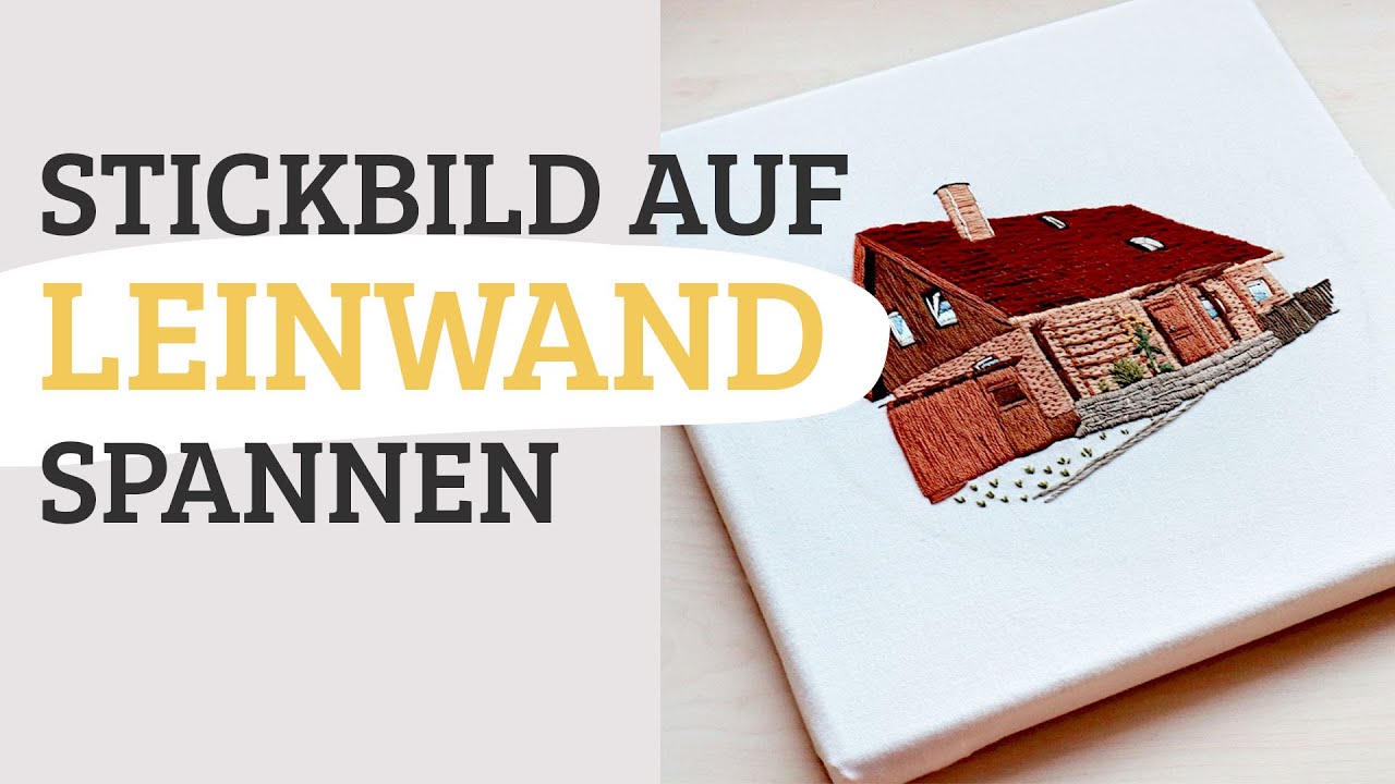 Stickbild in Leinwand einrahmen - Sticken für Anfänger