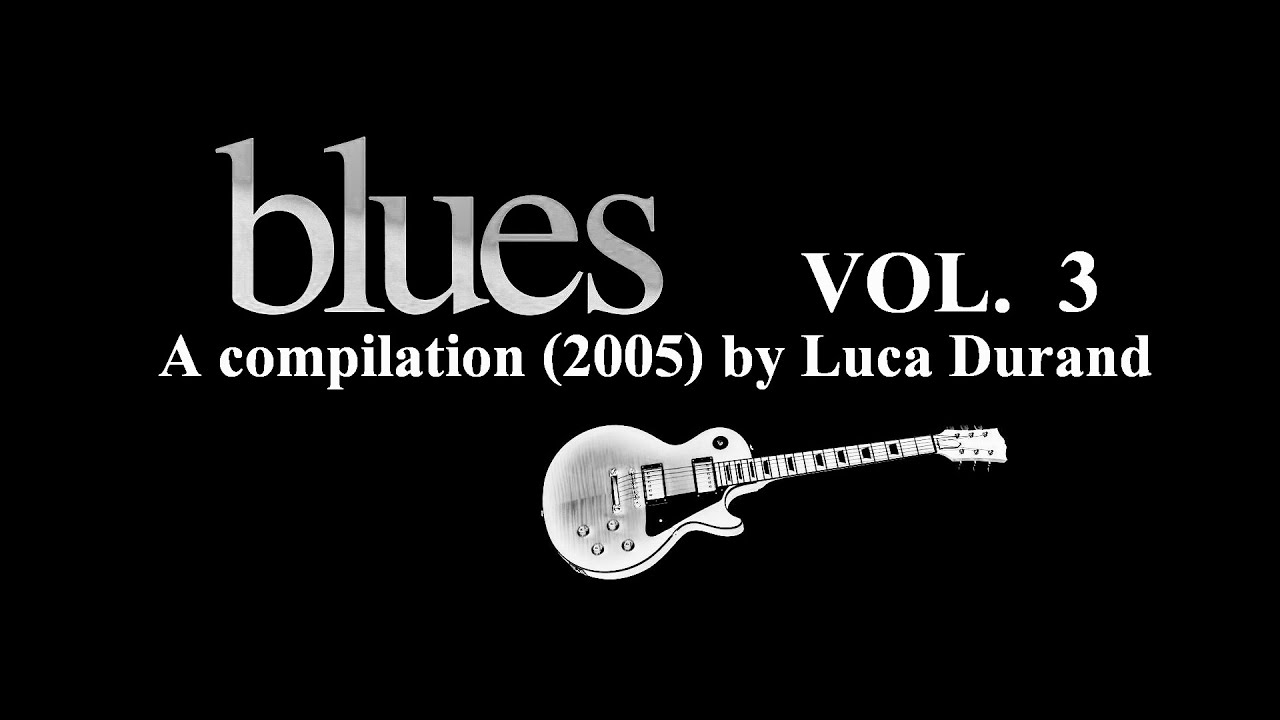 BLUES / Vol.3 - A compilation (2005) by Luca Durand