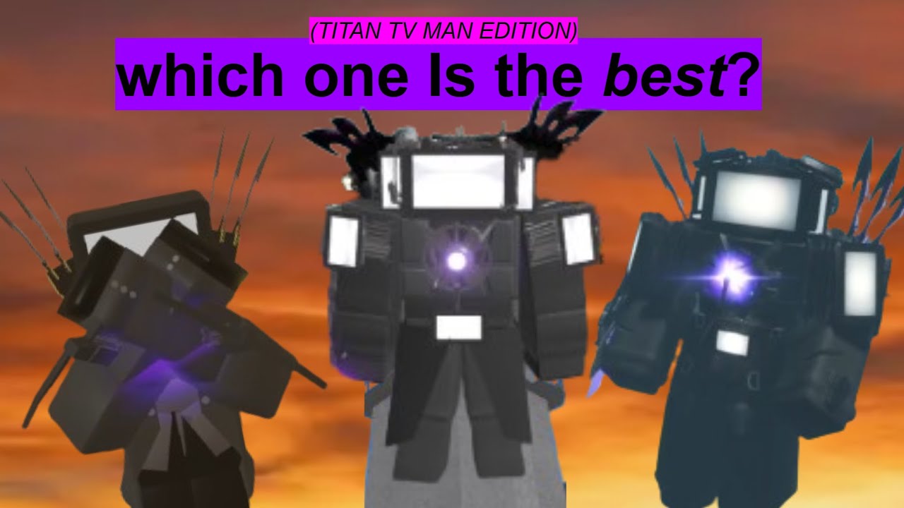 Which titan Tv man Is the best? (Showcasing Titan titan Tv man In skibidi Roleplay games )
