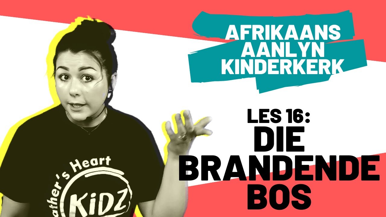Les 16: Die Brandende Bos | 22 November 2020 | Father's Heart Kidz | Afrikaans Aanlyn Kinderkerk