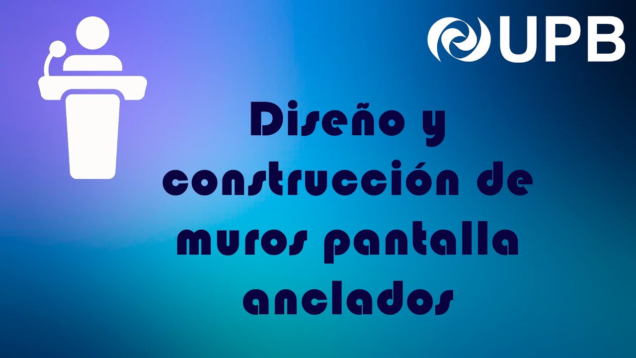 Diseño y construcción de muros pantalla anclados