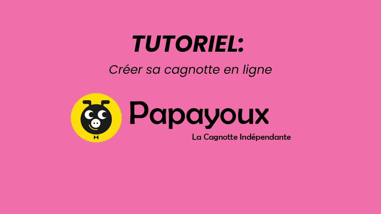 Tutoriel: Cr&eacute;er sa cagnotte en ligne Papayoux
