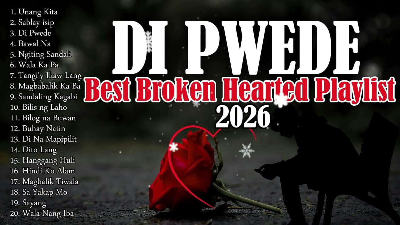 DI PWEDE - BEST BROKEN HEARTED PLAYLIST