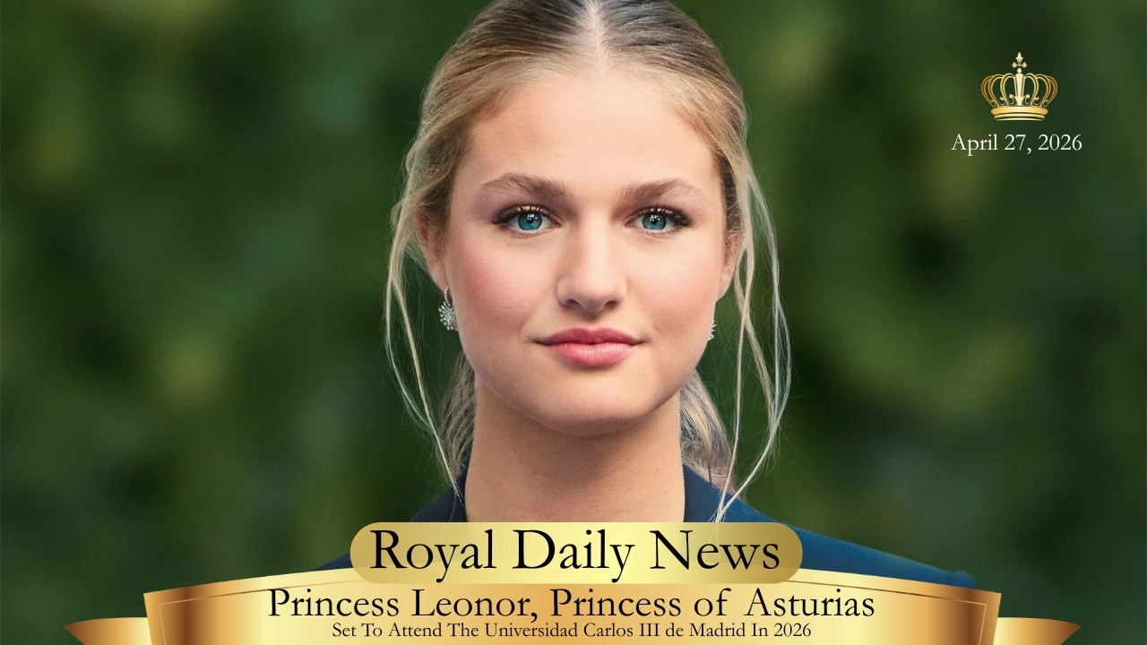 Princess Leonor&rsquo;s Next Chapter: Future Queen of Spain to Study at UC3M in 2026. Plus More #royalnews