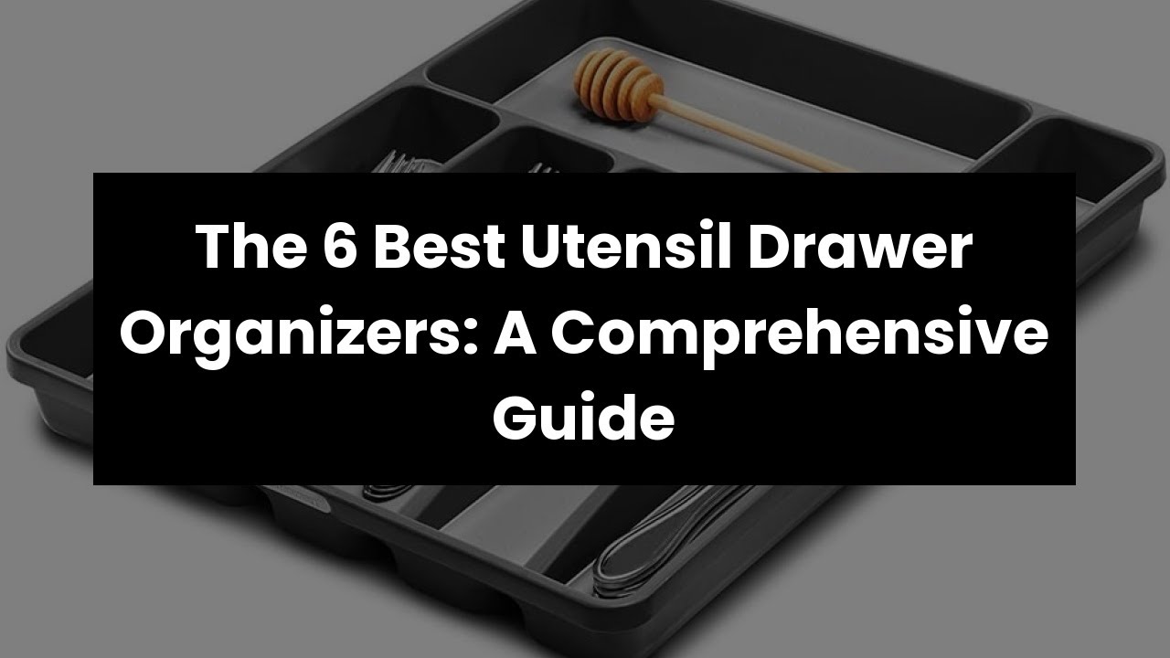 【UTENSIL DRAWER ORGANIZER】The 6 Best Utensil Drawer Organizers: A Comprehensive Guide 💥