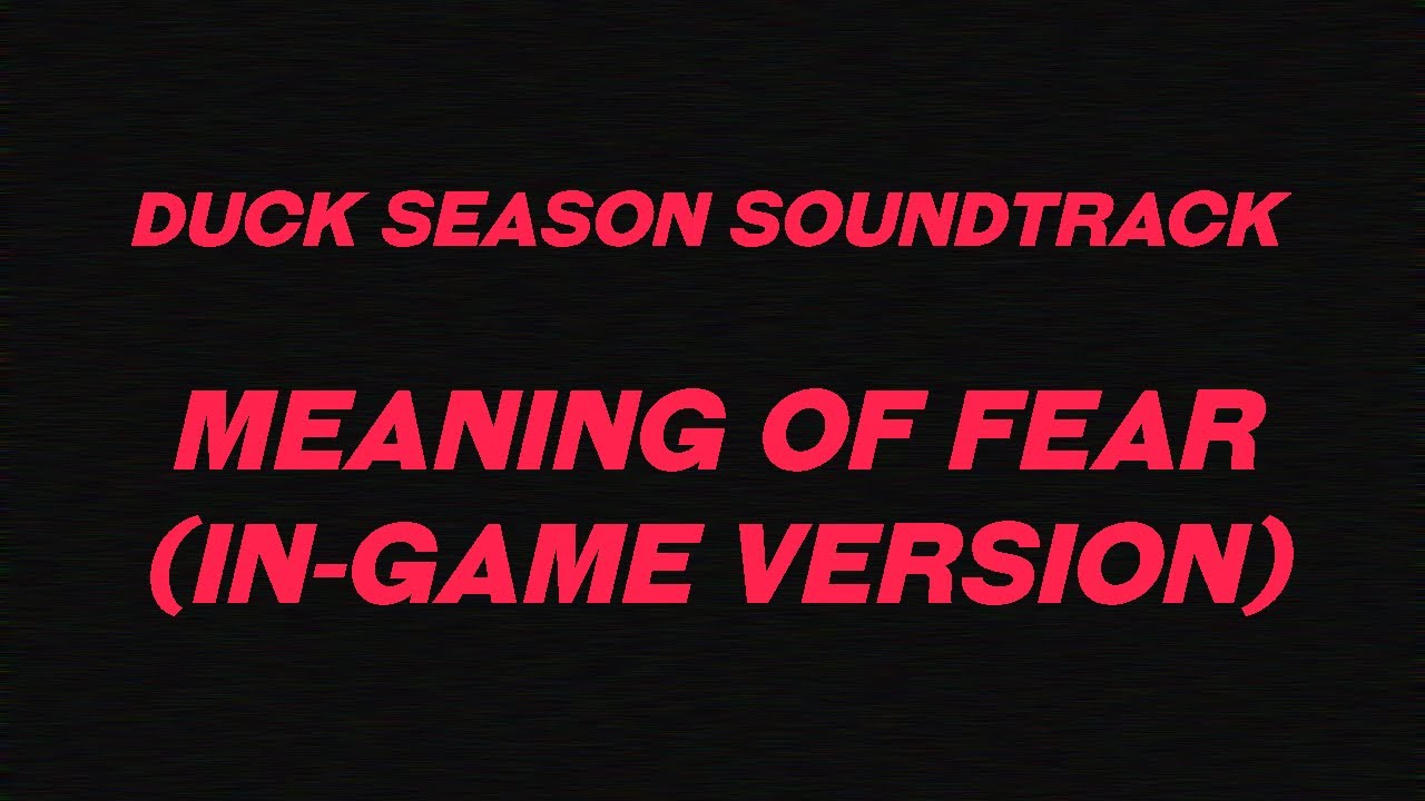 Duck Season OST - Meaning of Fear (In-Game Version)