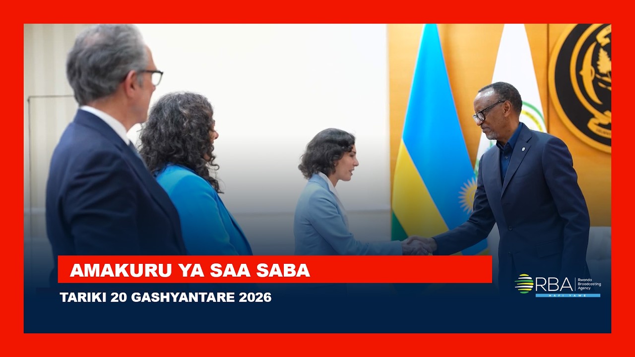 AMAKURU  YA SAA SABA || 20 GASHYANTARE 2026