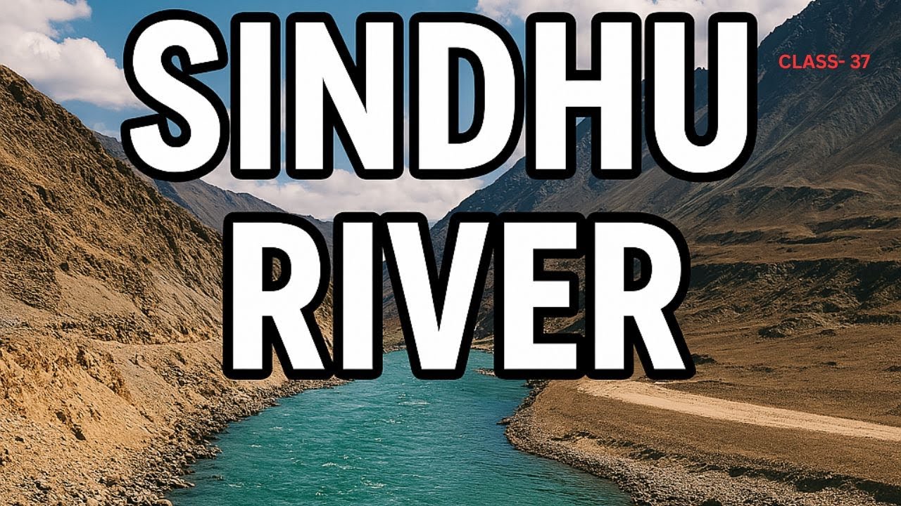 Sindhu River Complete Geography | Indus River System Explained | UPSC MPPSC | CLASS- 37