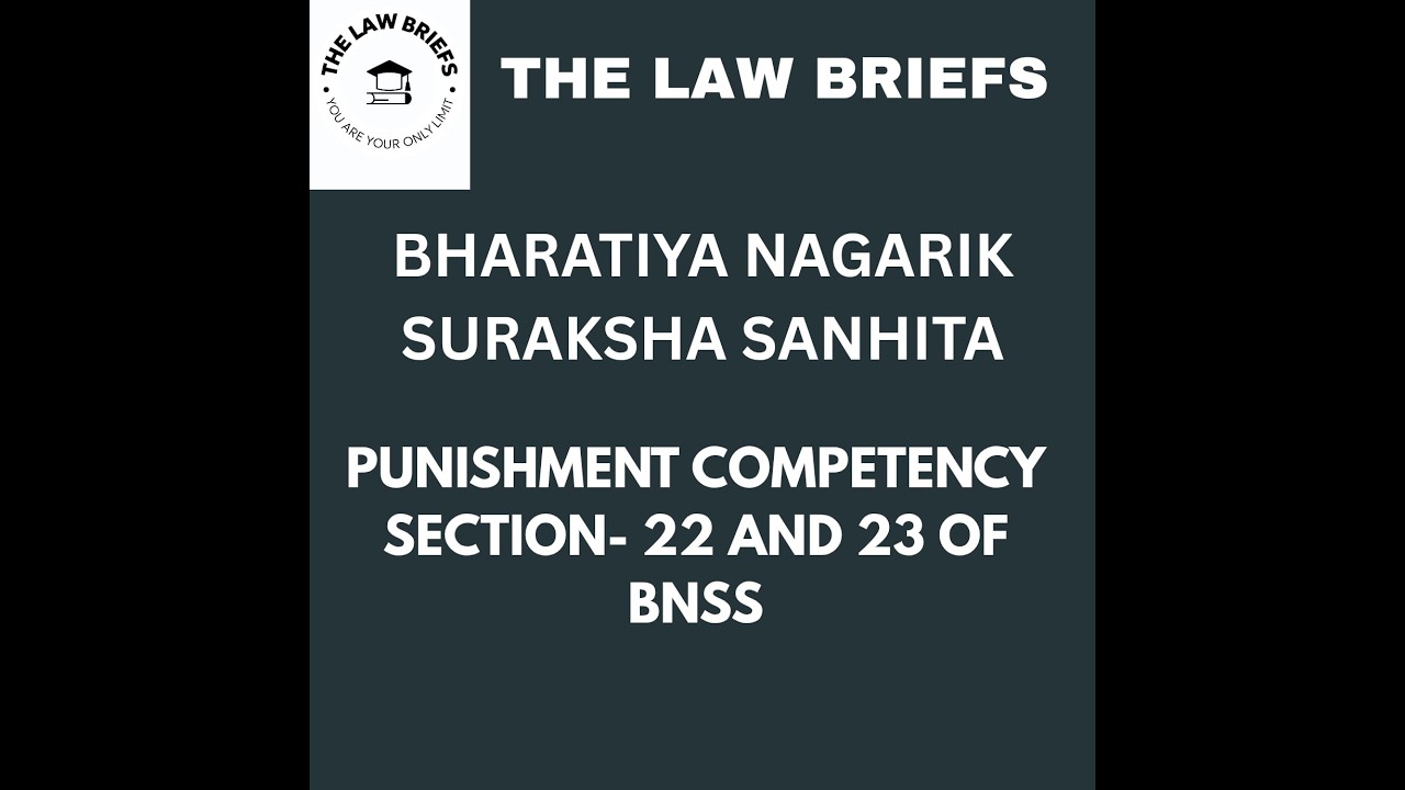 Punishment Competency of Criminal Courts- Section 22 and 23 of BNSS