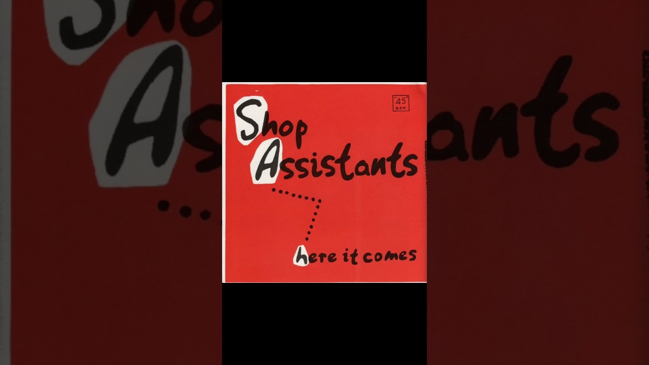 shop assistants- here it comes / too much adrenaline