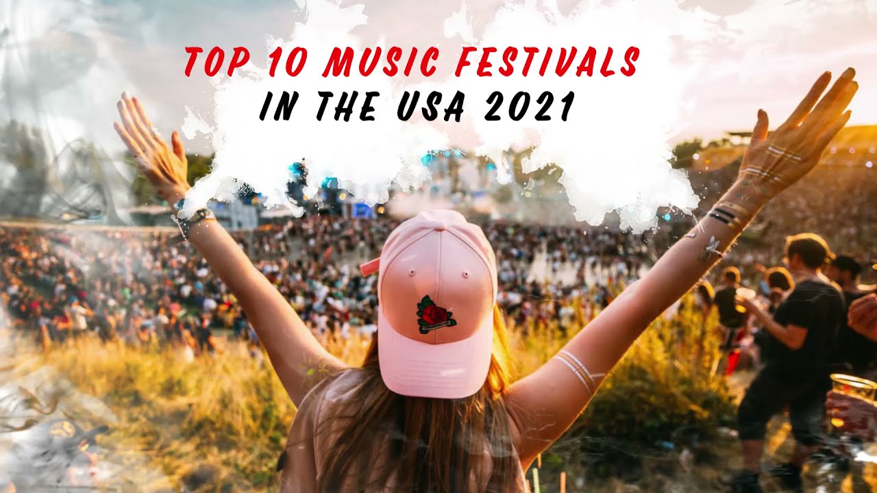 Top 10 Music Festivals in the USA 2021