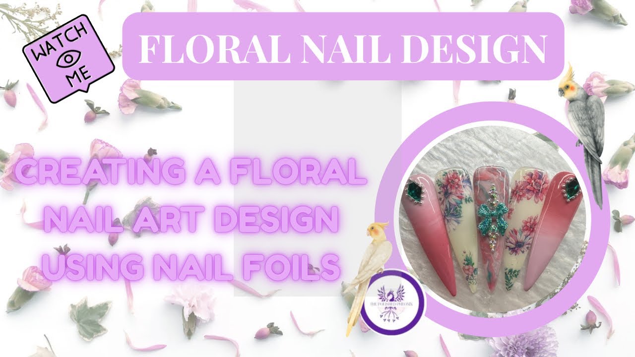 FLORAL NAIL ART WITH TRANSFER FOILS - Watch Me Work - Nail Art Video - Nail Transfer Foils