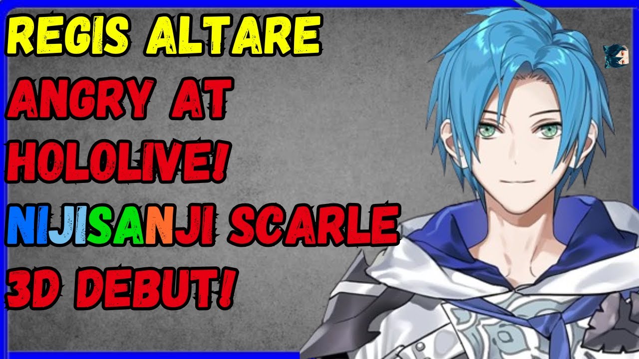 Regis Altare ANGRY at hololive, Scarle 3d debut? Fauna asmr channel?