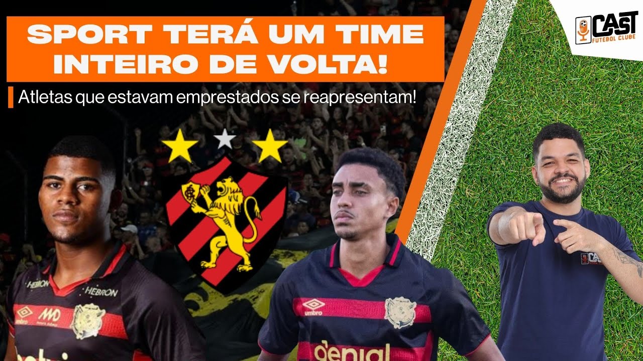 SPORT TERÁ RETORNO DE UM TIME INTEIRO DE EMPRESTADOS! QUEM DEVE FICAR NO ELENCO?