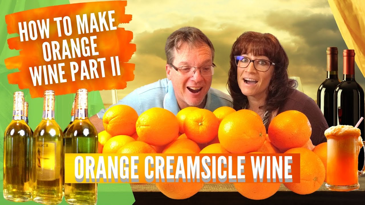 How to Make Orange Wine - Orange Creamsicle Wine - Orange Banana Wine - Wine from Fruit - Part II