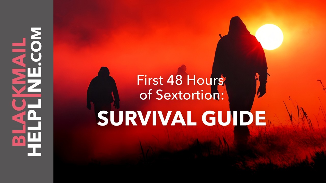 First 48 Hours of Sextortion: Survival Guide