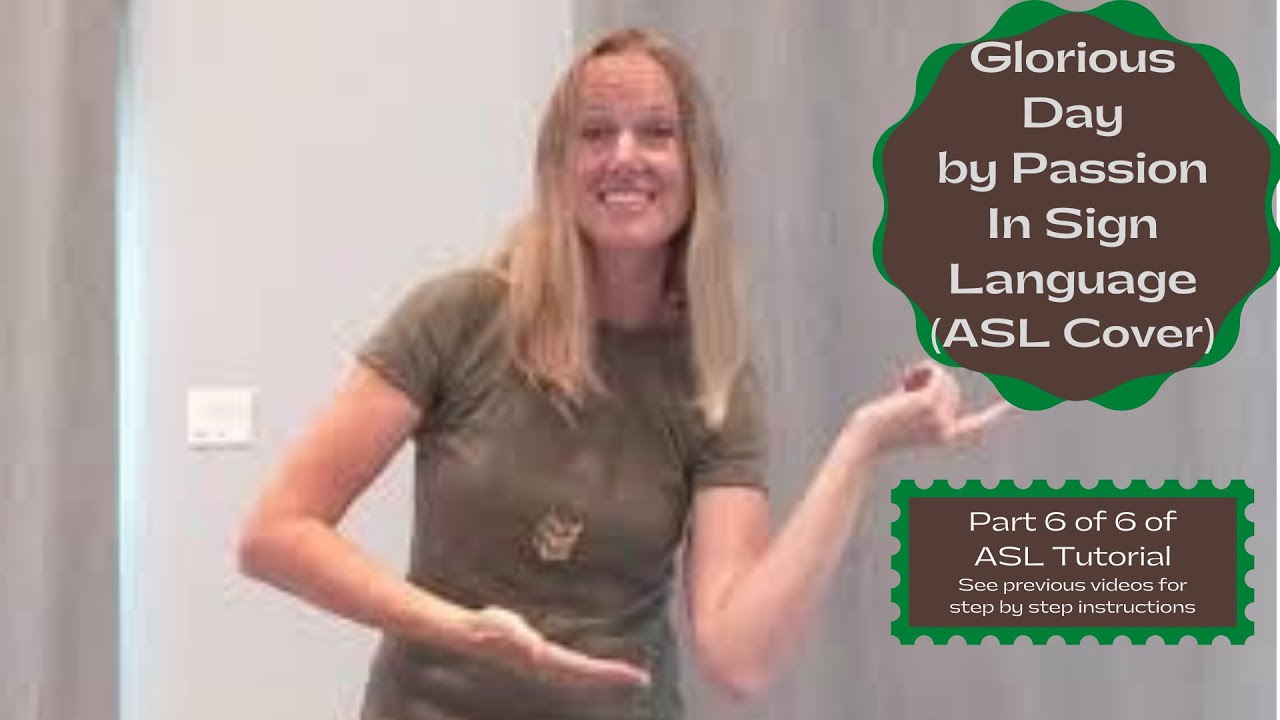 Glorious Day by Passion feat. Kristian Stanfill (ASL Cover)(Part 6 0f 6 of Sign Language Tutorial)