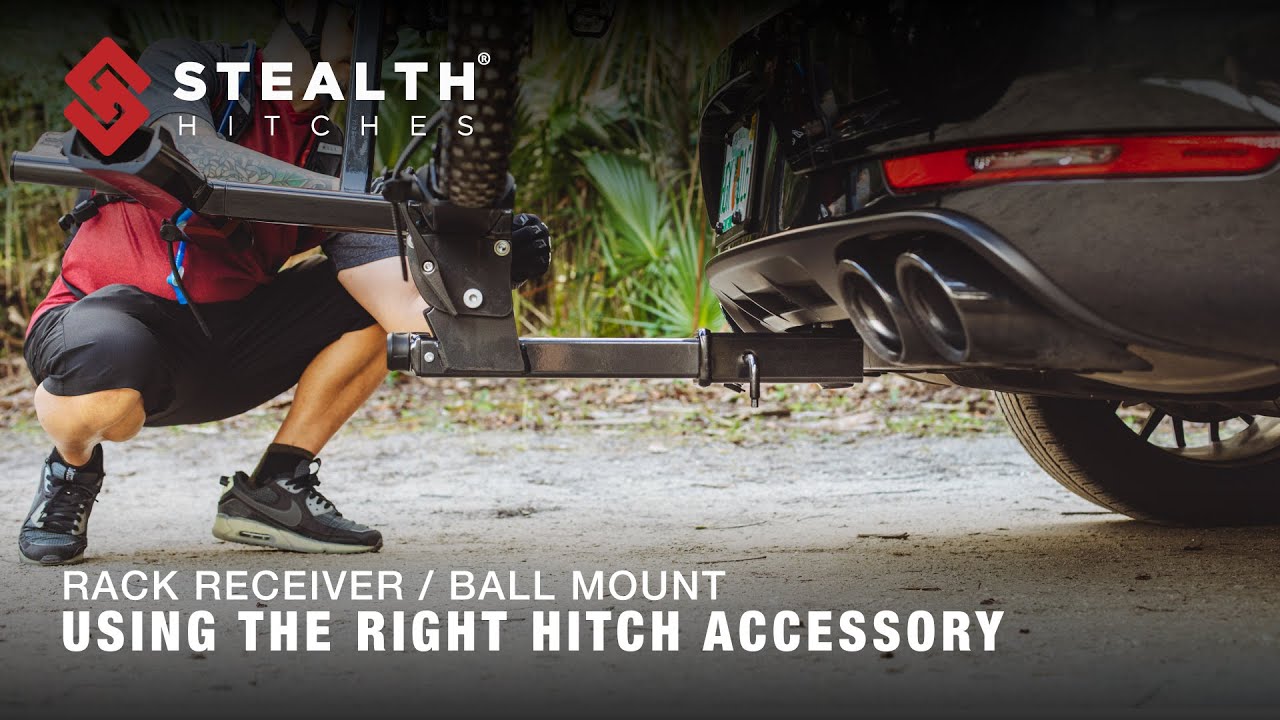 Stealth Hitches | Using the Right Hitch Accessory (Rack Receiver / Ball Mount)