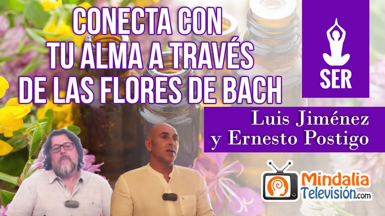 Conecta con tu alma a trav&eacute;s de las Flores de Bach, por Luis Jim&eacute;nez y Ernesto Postigo