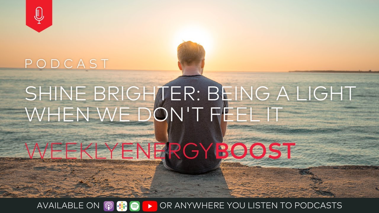 Shine Brighter: Being a Light When We Don't Feel It | Weekly Energy Boost
