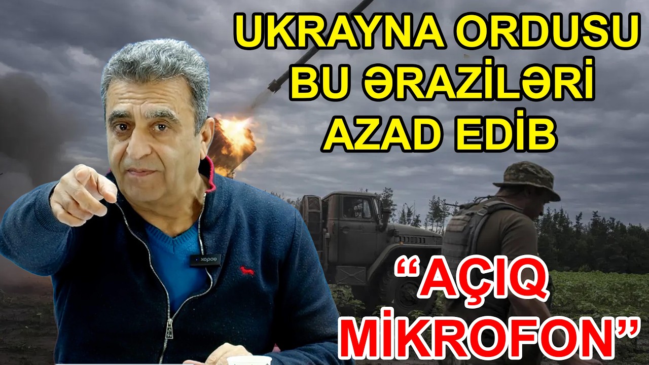 Ukrayna ordusu bu əraziləri azad etdi - Kamran Həsənli 