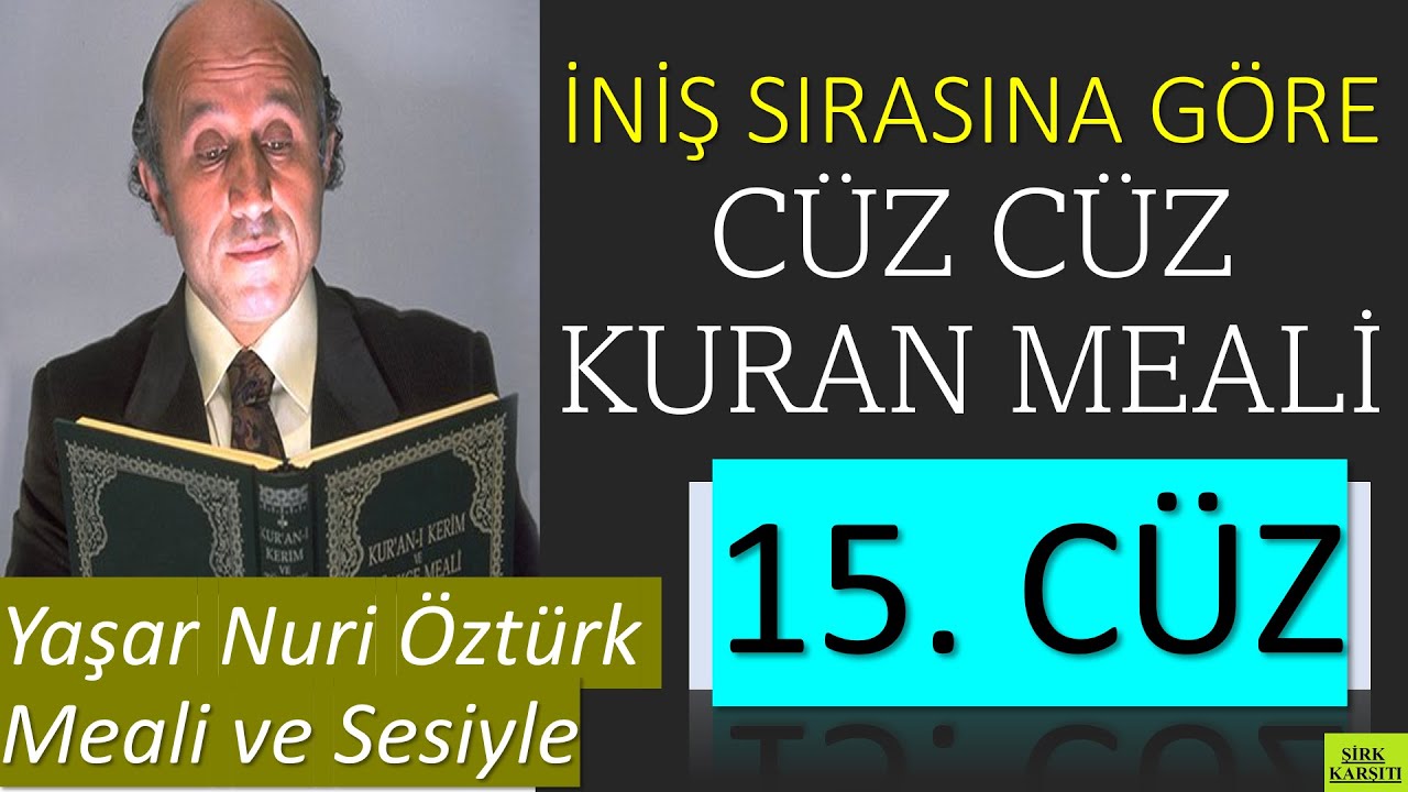 15. Cüz | İniş Sırasına Göre Cüz Cüz Yaşar Nuri Öztürk Kuran Meali Dinletisi