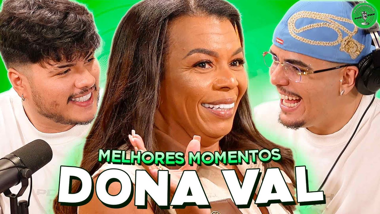 DONA VAL NO PODPAH - MELHORES MOMENTOS