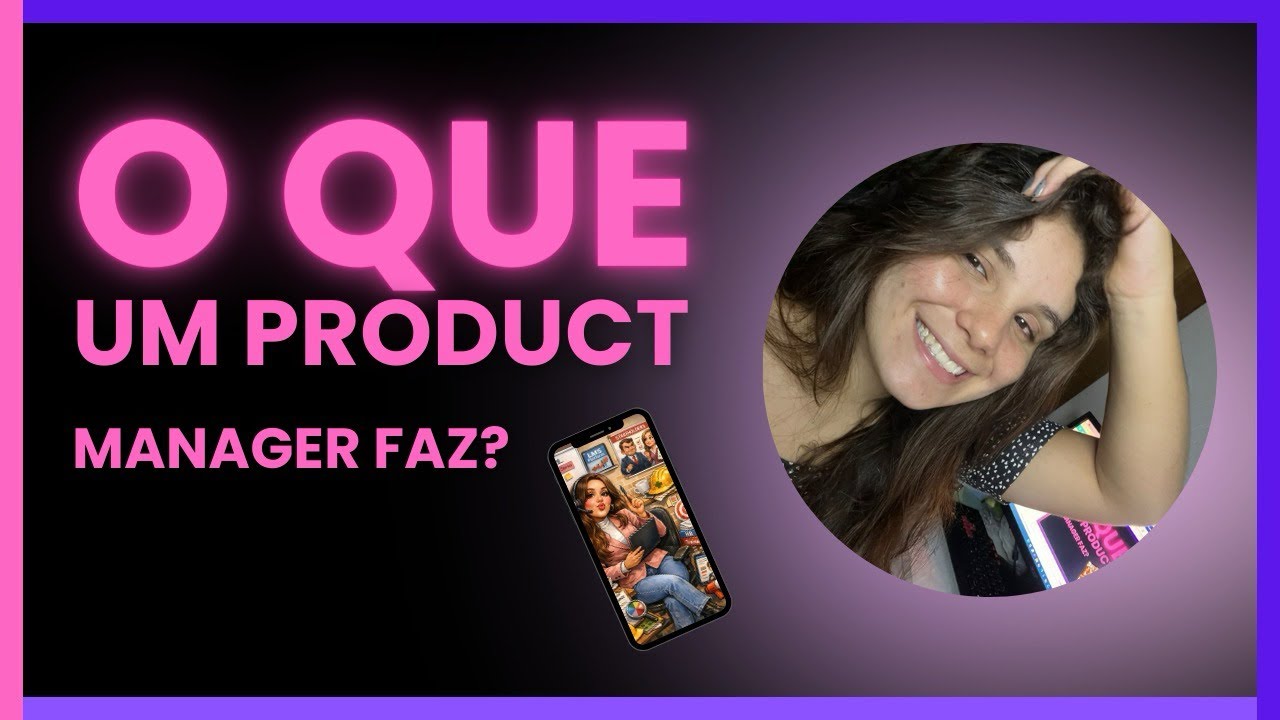 O QUE UM PRODUCT MANAGER FAZ?💻📱 (TEORIA VS REALIDADE)