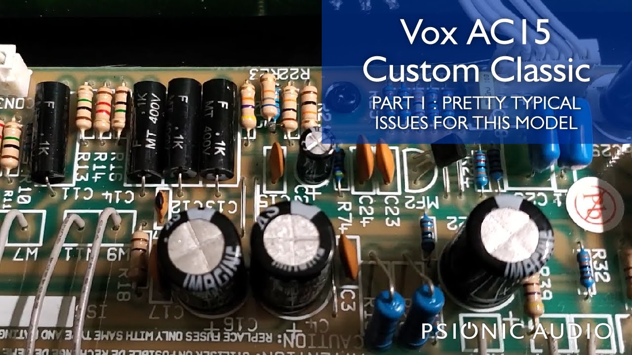 Vox AC15 Custom Classic Part 1 : Pretty Typical Issues For This Model