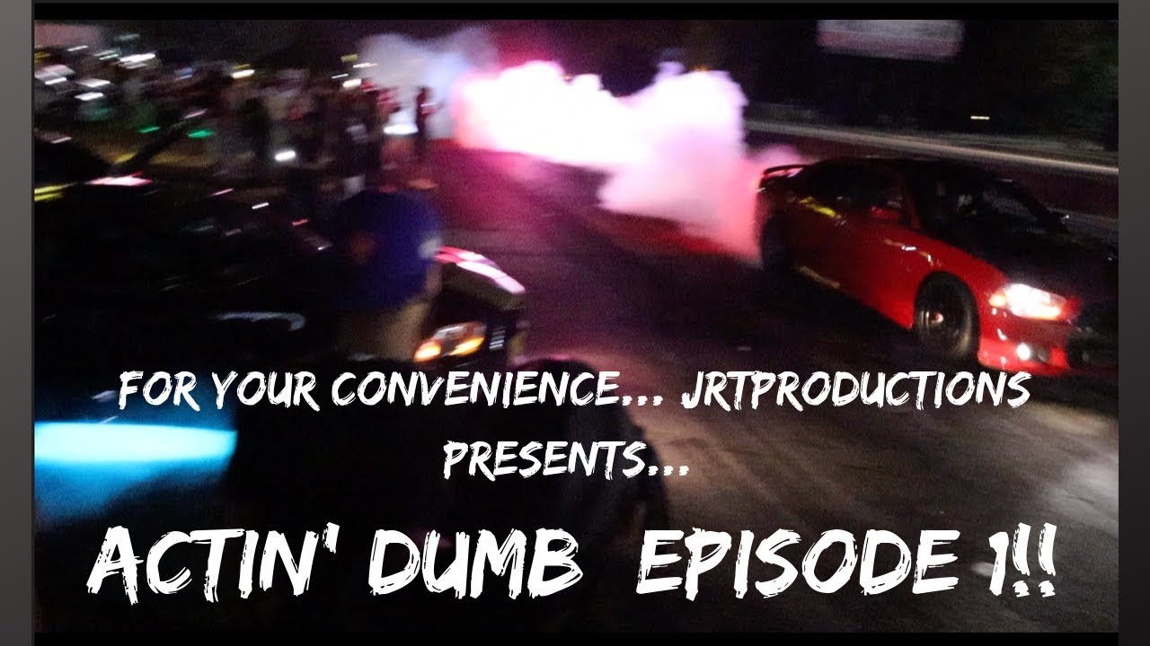 JRTPRODUCTIONS PRESENTS: Actin' Dumb Episode 1!!!