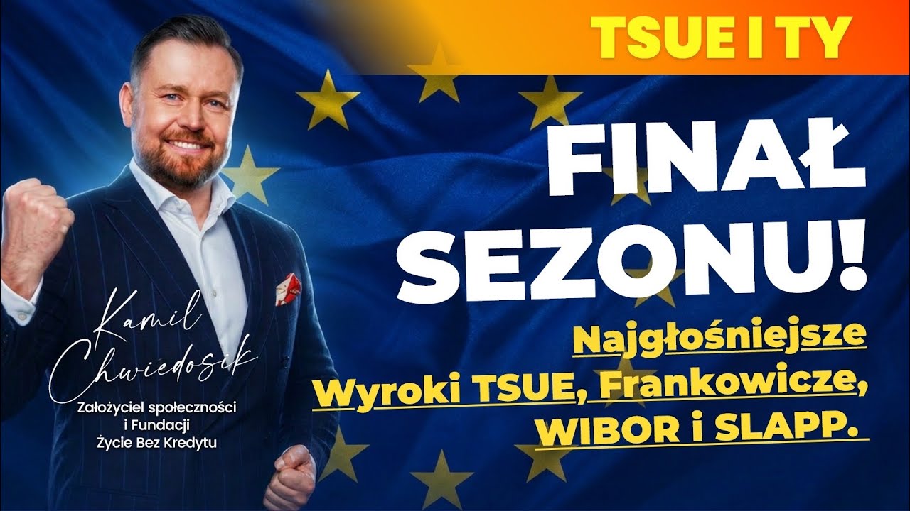 TSUE i Ty odc. 30. Finał sezonu! Najgłośniejsze Wyroki TSUE, Frankowicze, WIBOR i SLAPP.