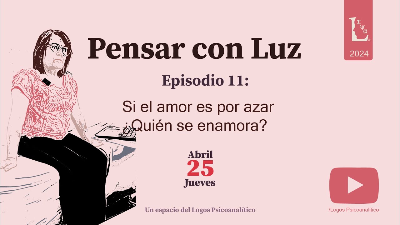 Pensar con Luz - Ep. 11 Si el amor es por azar ¿Quién se enamora?