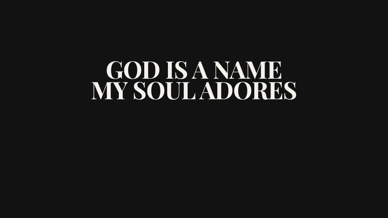 God Is a Name My Soul Adores | Contemporary Worship Hymn