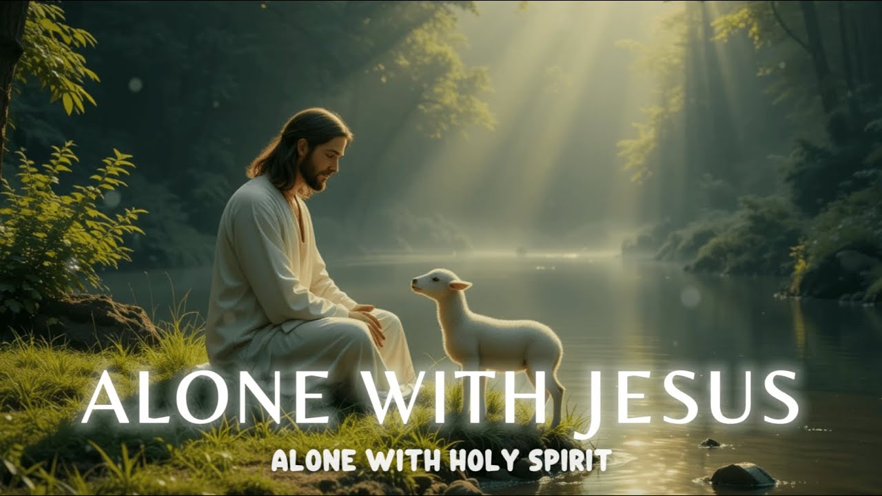 ALONE WITH JESUS - Soaking worship instrumental - Worship Music for Time with God