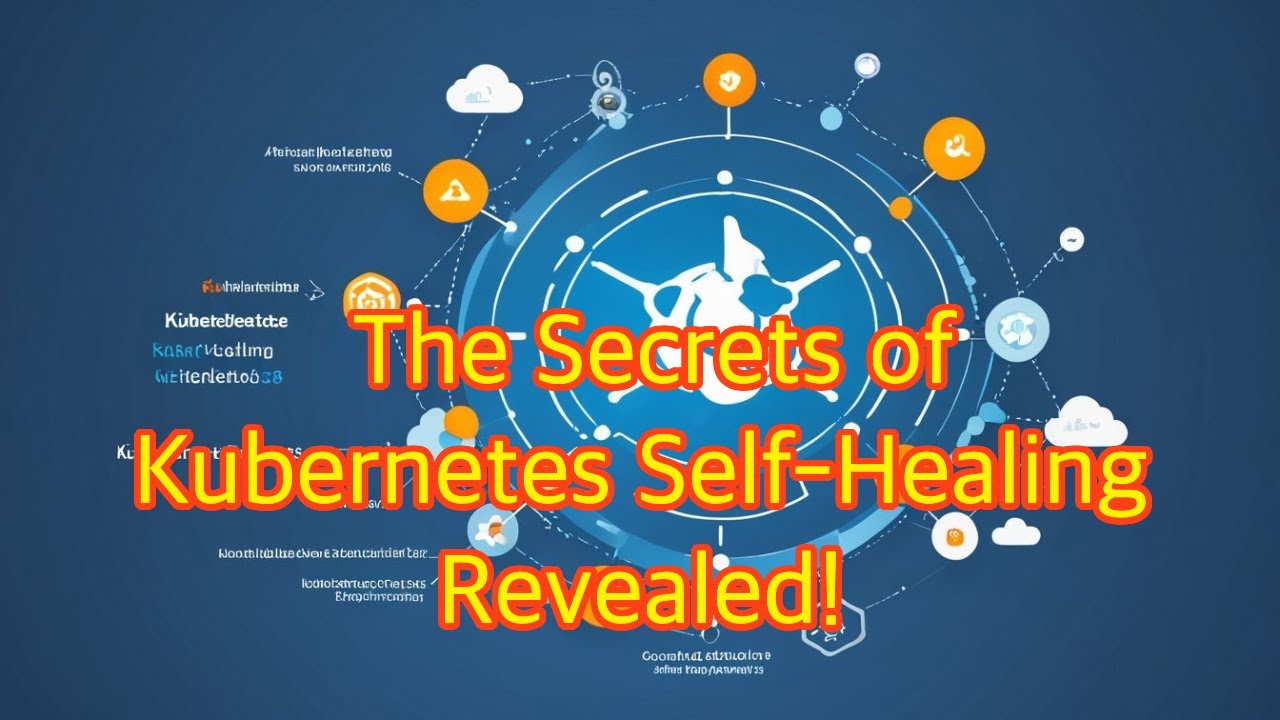 The Secrets of Kubernetes Self-Healing Revealed!